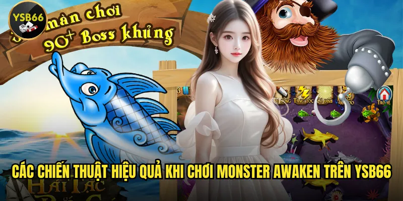 Các chiến thuật hiệu quả khi chơi Monster Awaken trên Ysb66