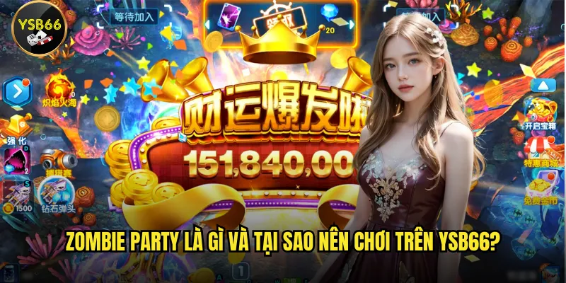 Zombie Party là gì và tại sao nên chơi trên Ysb66?