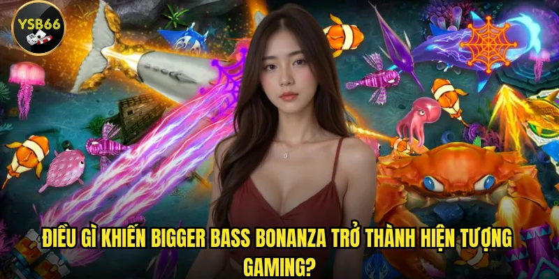 Điều gì khiến Bigger Bass Bonanza trở thành hiện tượng gaming?