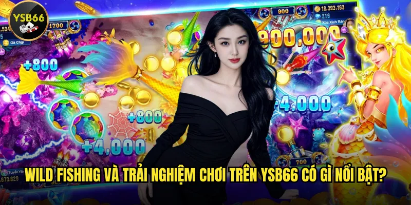 Wild Fishing và trải nghiệm chơi trên Ysb66 có gì nổi bật?