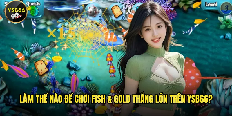 Làm thế nào để chơi Fish & Gold thắng lớn trên Ysb66?