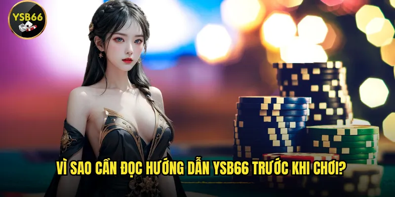 Vì sao cần đọc hướng dẫn Ysb66 trước khi chơi?